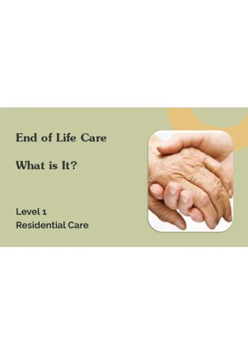 EOLC What is it? Residential Care Level 1 Training Resources