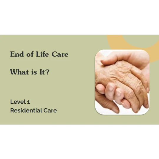 EOLC What is it? Residential Care Level 1 Training Resources