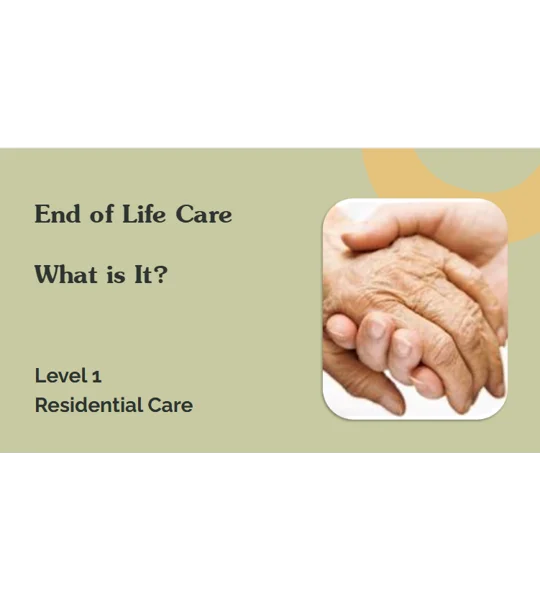 EOLC What is it? Residential Care Level 1 Training Resources