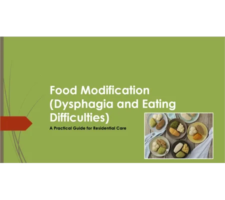 Food Modification for Eating Difficulties Training Resources