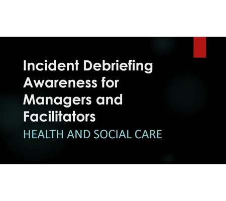 Incident Debriefing Awareness for Managers and Facilitators Training Resources