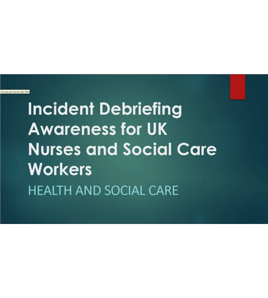 Incident Debriefing Awareness for Nurses & Social Care Workers Training Resources
