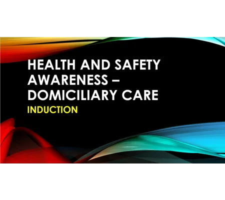 Induction - Domiciliary Care - Health and Safety Training Resources