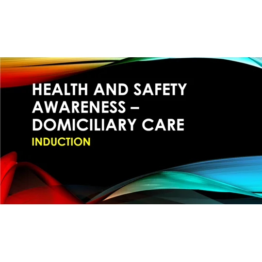 Induction - Domiciliary Care - Health and Safety Training Resources