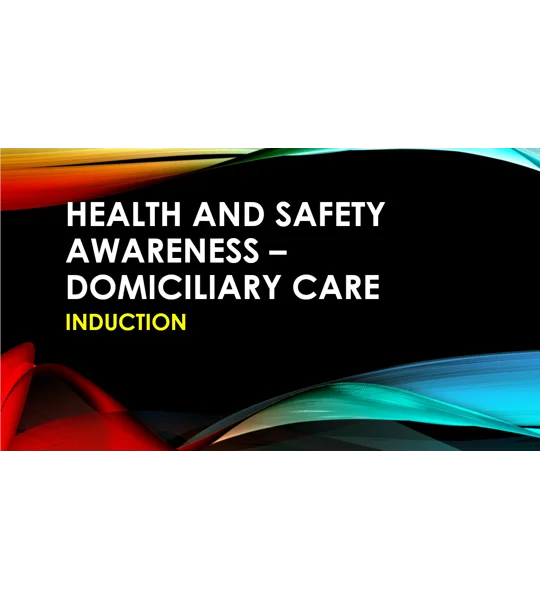 Induction - Domiciliary Care - Health and Safety Training Resources
