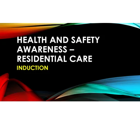 Induction - Residential Care - Health and Safety Training Resources