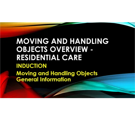 Induction - Residential Care - Moving & Handling Objects Training Resources