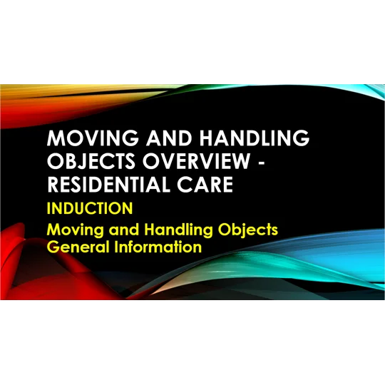 Induction - Residential Care - Moving & Handling Objects Training Resources