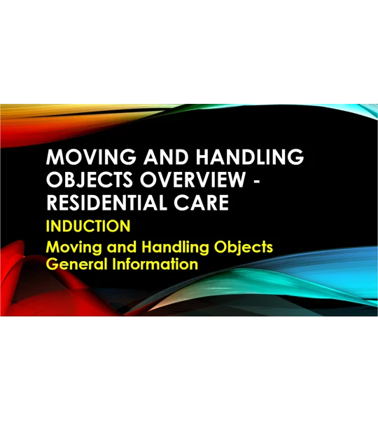 Induction - Residential Care - Moving & Handling Objects Training Resources