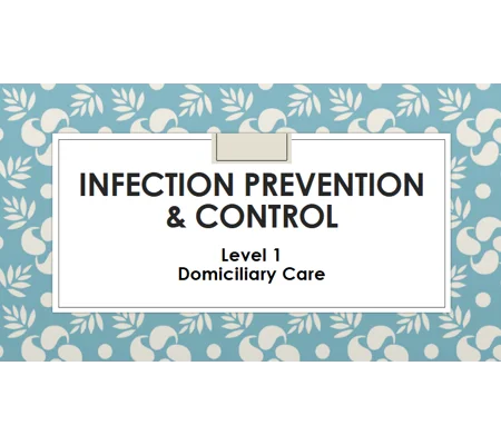 Infection Prevention & Control Domiciliary Care Level 1 Training Resources