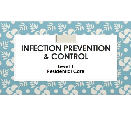 Infection Prevention & Control Residential Care Level 1 Training Resources