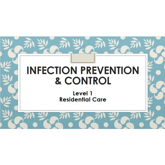 Infection Prevention & Control Residential Care Level 1 Training Resources