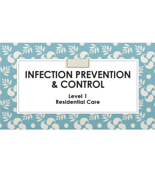 Infection Prevention & Control Residential Care Level 1 Training Resources