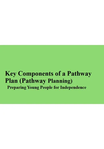 Pathway Planning - Key Components of a Pathway Plan Training Resources