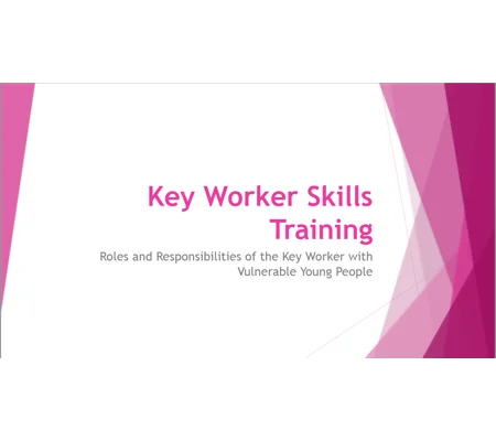 Key Worker Childrens Residential Care Introduction to Roles & Responsibilities Training Resources