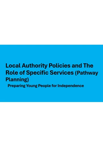 Pathway Planning - Local Authority Policies and The Role of Specific Services Training Resources