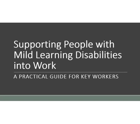 Learning Disabilities Mild - Supporting Work - Support Staff & Key Workers Training Resources