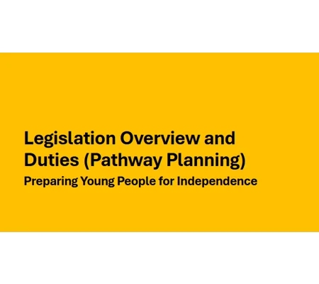 Pathway Planning - Legislation Overview and Duties