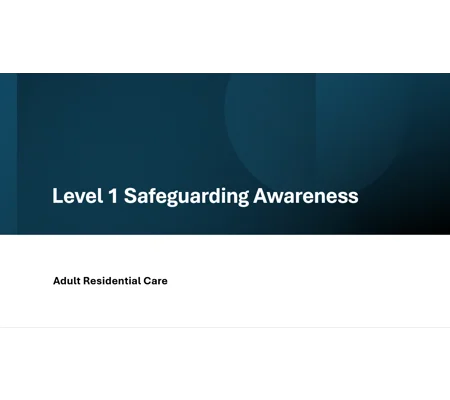 Adult Residential Care Safeguarding Level 1 Training Resources