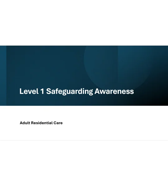 Adult Residential Care Safeguarding Level 1 Training Resources