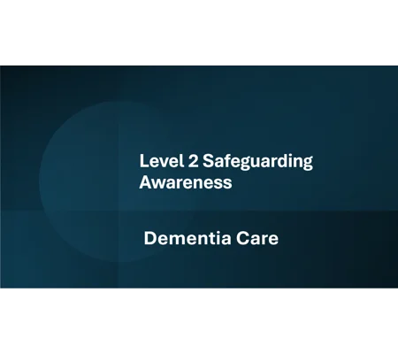 Dementia Care Safeguarding Awareness Level 2 Training Resources