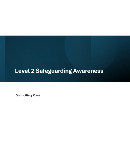 Domiciliary Care Safeguarding Awareness Level 2 Training Resources