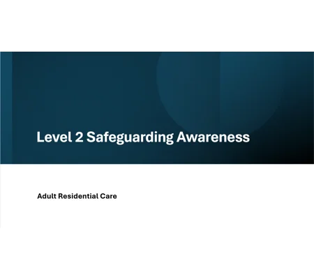 Adult Residential Care Safeguarding Awareness Level 2 Training Resources