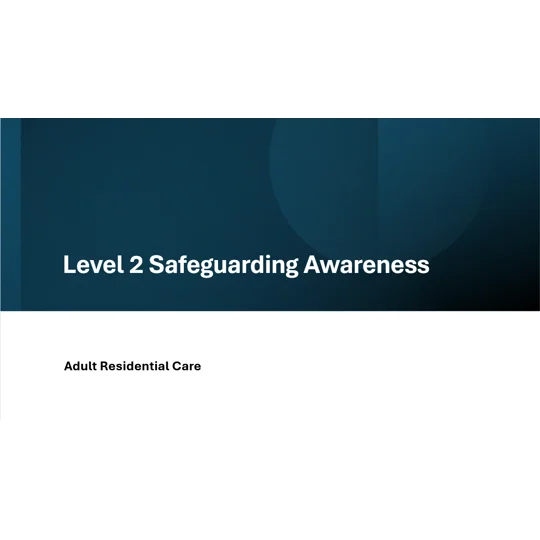 Adult Residential Care Safeguarding Awareness Level 2 Training Resources