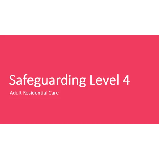 Adult Residential Care Safeguarding Awareness Level 4 Training Resources