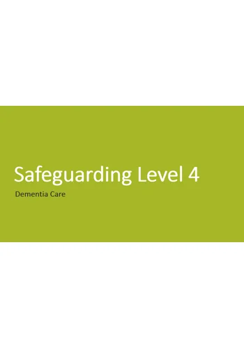 Dementia Care Safeguarding Awareness Level 4 Training Resources