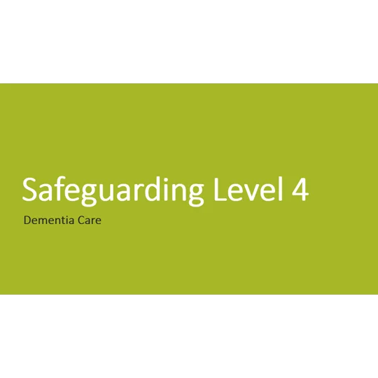 Dementia Care Safeguarding Awareness Level 4 Training Resources