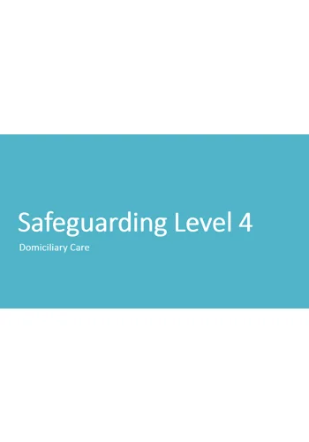 Domiciliary Care Safeguarding Awareness Level 4 Training Resources