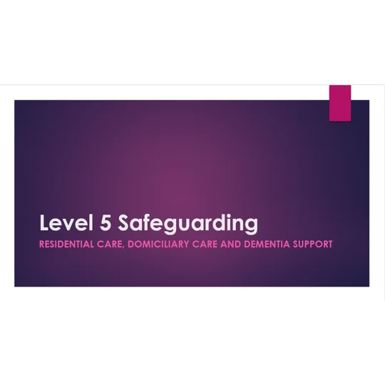 Safeguarding Residential, Domiciliary and Dementia Settings Level 5 Training Resources