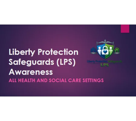 Liberty Protection Safeguards LPS Awareness Training Resources