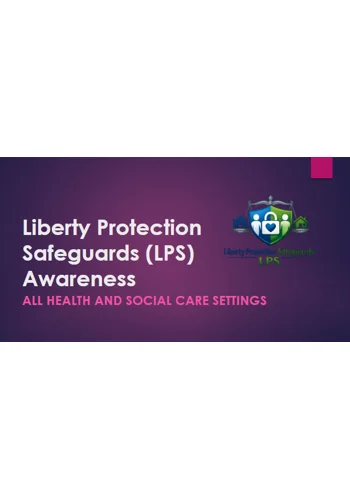 Liberty Protection Safeguards LPS Awareness Training Resources