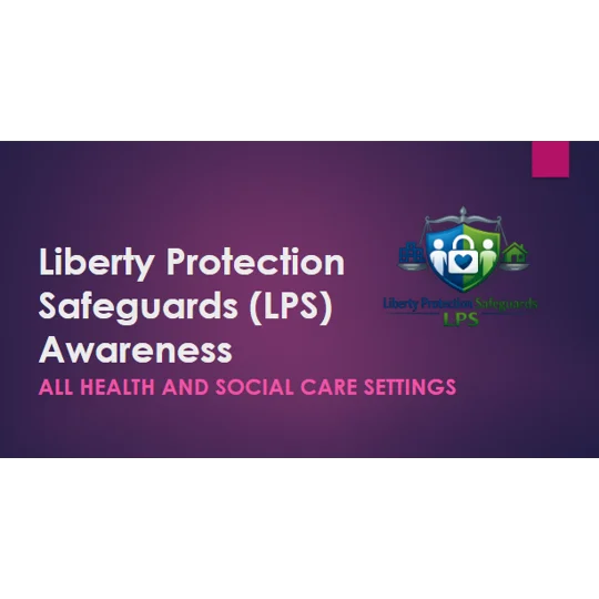 Liberty Protection Safeguards LPS Awareness Training Resources