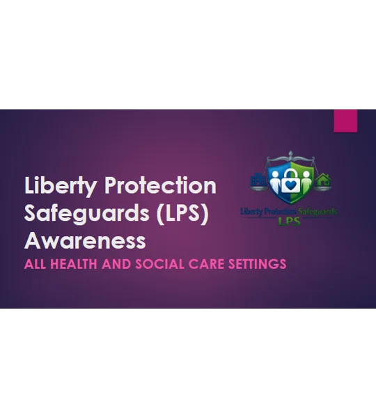Liberty Protection Safeguards LPS Awareness Training Resources