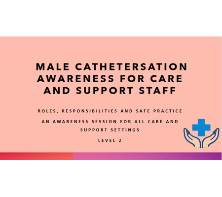 Male Catheterisation Awareness Level 2 Training Resources
