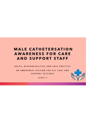 Male Catheterisation Awareness Level 2 Training Resources