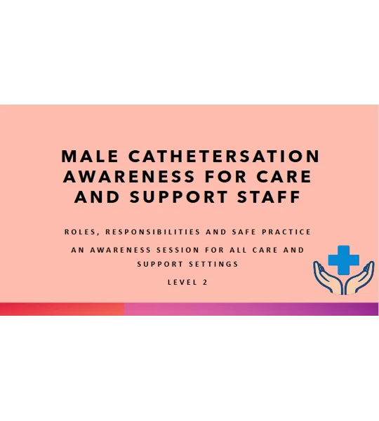 Male Catheterisation Awareness Level 2 Training Resources