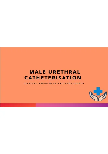 Male Urinary Catheterisation Clinical Awareness & Procedures Training Resources