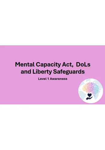 Mental Capacity DoLs & LPS Level 1 Training Resources