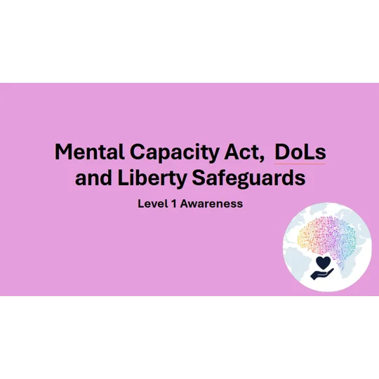 Mental Capacity DoLs & LPS Level 1 Training Resources