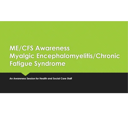 Myalgic Encephalomyelitis Chronic Fatigue Syndrome ME CFS Awareness Training Resources
