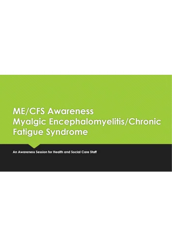 Myalgic Encephalomyelitis Chronic Fatigue Syndrome ME CFS Awareness Training Resources