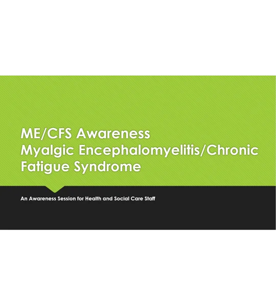 Myalgic Encephalomyelitis Chronic Fatigue Syndrome ME CFS Awareness Training Resources