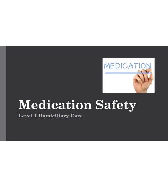 Medication Safety Domiciliary Care Level 1 Training Resources