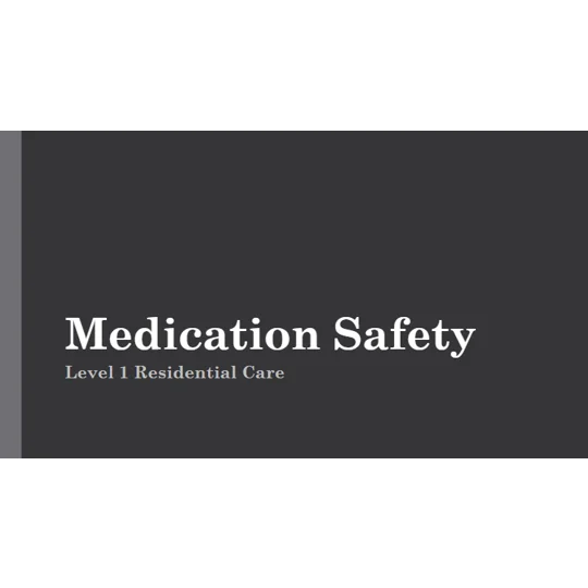 Medication Safety Residential Care Level 1 Training Resources