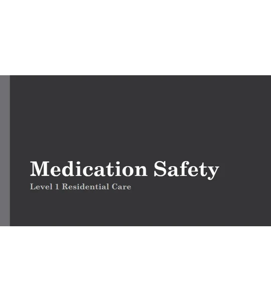 Medication Safety Residential Care Level 1 Training Resources