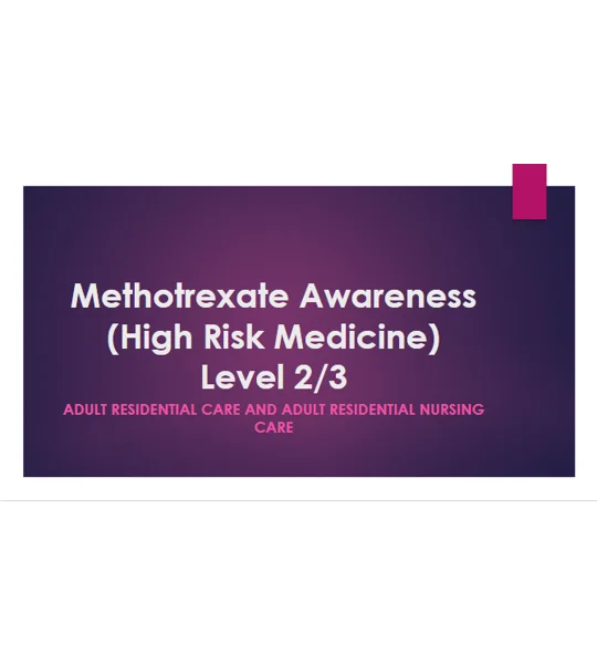 Methotrexate High Risk Medicine Awareness for Care Staff Level 2/3 Training Resources